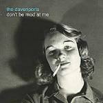 the-davenports-don't-be-mad-at-me