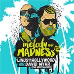 melody and madness ep david myhr and linus of hollywood