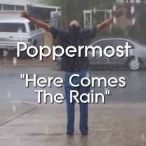 poppermost here comes the rain actual cover